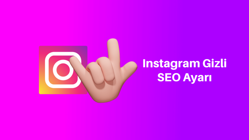 Instagram Gizli SEO Ayarı