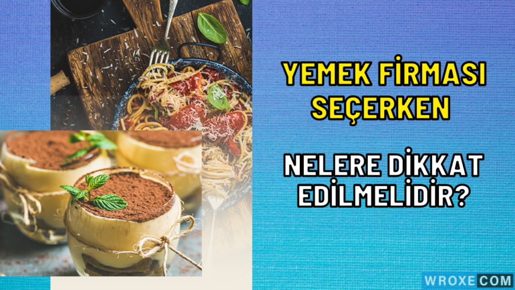 Yemek Firması Seçerken Nelere Dikkat Edilmelidir?