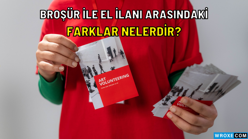 Broşür ile el ilanı arasındaki farklar nelerdir?