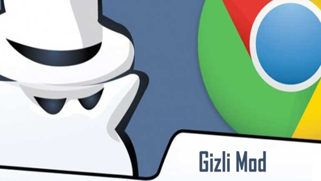 Chrome Gizli Modu Nasıl Açılır?