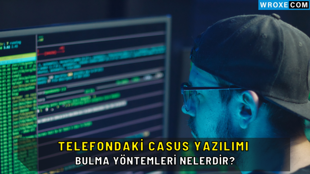 Telefondaki casus yazılımı bulma yöntemleri nelerdir?