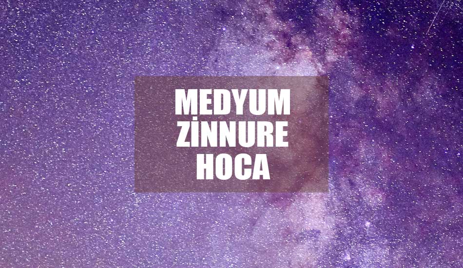medyum zinnure hoca