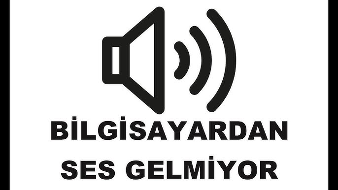 Bilgisayardan Ses Gelmiyorsa Ne Yapılır?