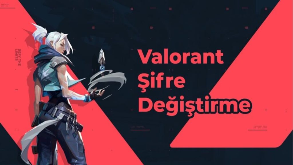 Valorant Şifre Değiştirme İşlemi Nasıl Yapılır?